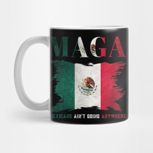 Mexicans-Ain't-Going-Anywhere Mug